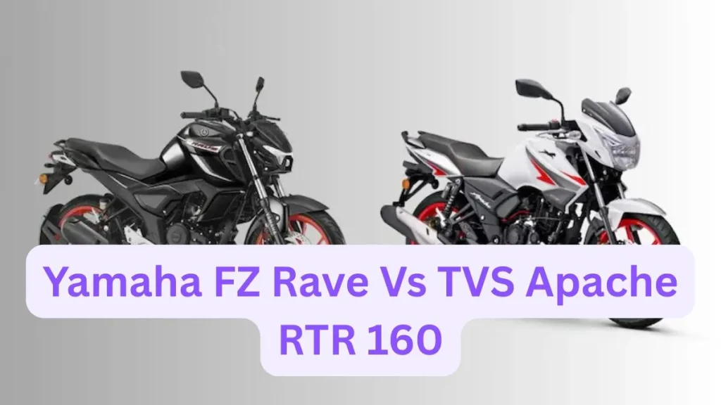 Yamaha FZ Rave Vs TVS Apache RTR 160